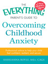 Cover image for The Everything Parent's Guide to Overcoming Childhood Anxiety